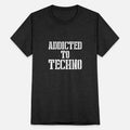 Addicted to Techno Unisex Tri-Blend T-Shirt