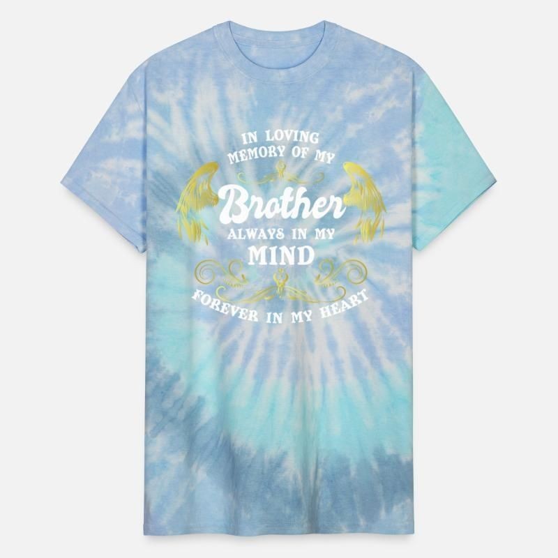 Brother Grief Brother lives in heaven Memory Unisex Tie Dye T-Shirt
