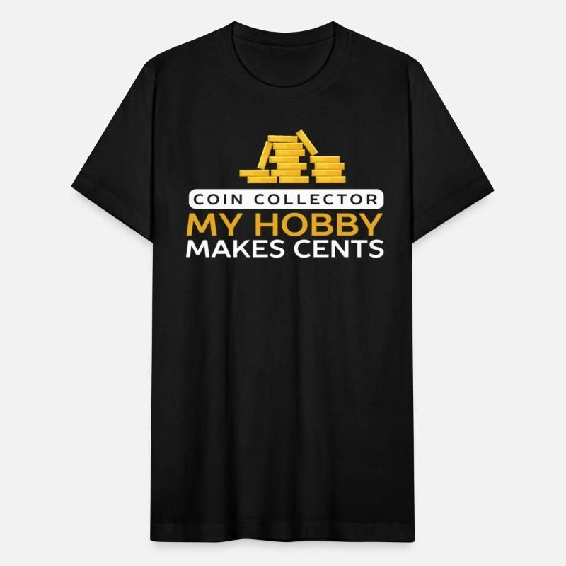Coin Collector My Hobby Makes Cents Collect Coins Unisex Jersey T-Shirt