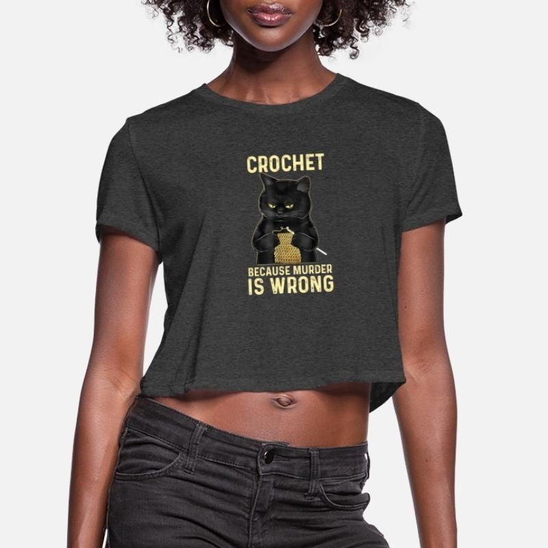Crochet Because Murder is Wrong Funny Cat vintage Womens Cropped T-Shirt