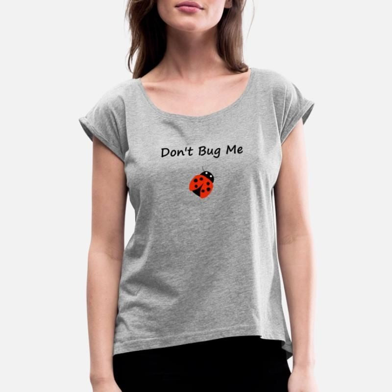 Cute Dont Bug Me Lady Bug Color Womens Rolled Sleeve T-Shirt