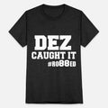 Dez Caught it Dallas Cowboy Unisex Tri-Blend T-Shirt