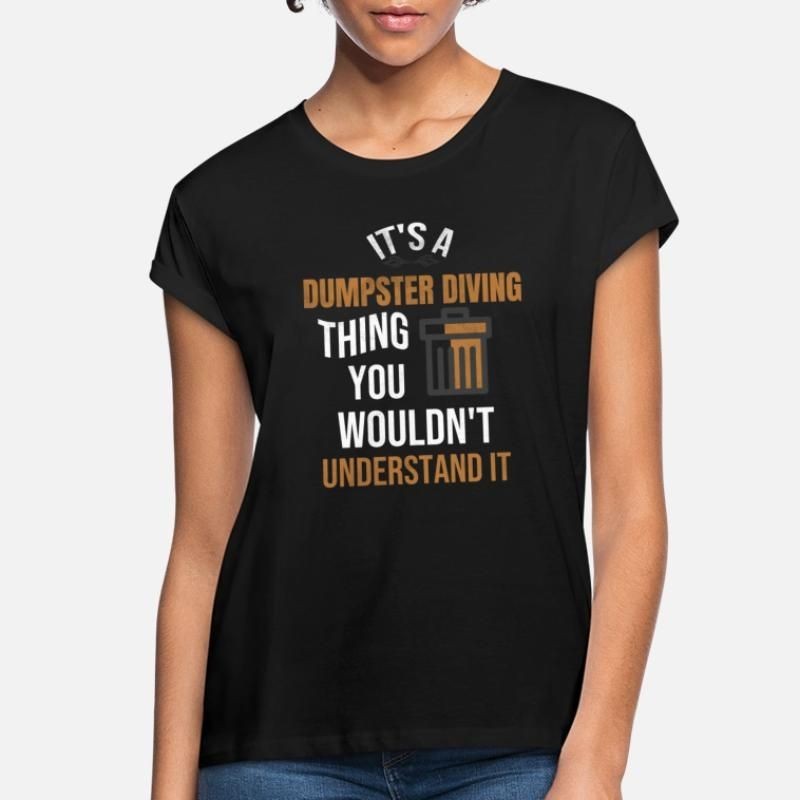 Dumpster Diving Gifts | Dumpster Dive Trash Diver Womens Loose Fit T-Shirt