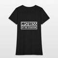 Funny Sayings Shirt - Quote - Mistress Womens T-Shirt
