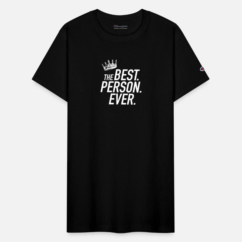 Gift for The Best Person Ever Champion Unisex T-Shirt