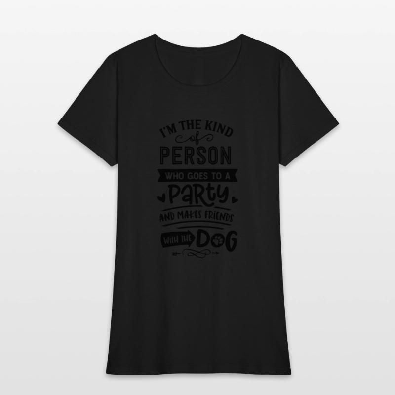 Go to a Party and Make Friends with the Dog Womens T-Shirt
