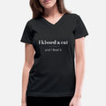 I Kissed A Cat And I Liked It Womens V-Neck T-Shirt
