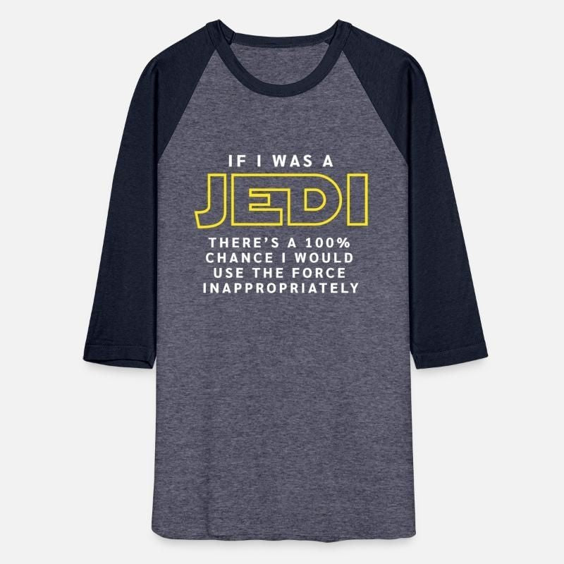 If I was a Jedi Unisex Baseball T-Shirt