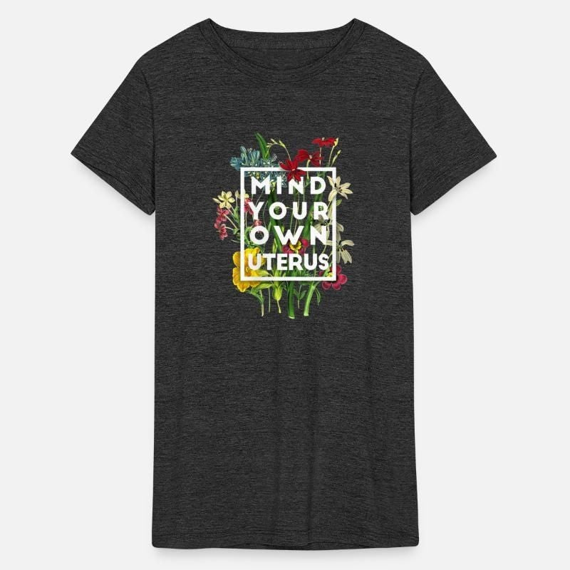 Mind your own uterus floral my uterus my choice Womens Tri-Blend Organic T-Shirt