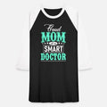 proud mom of a smart doctor Unisex Baseball T-Shirt