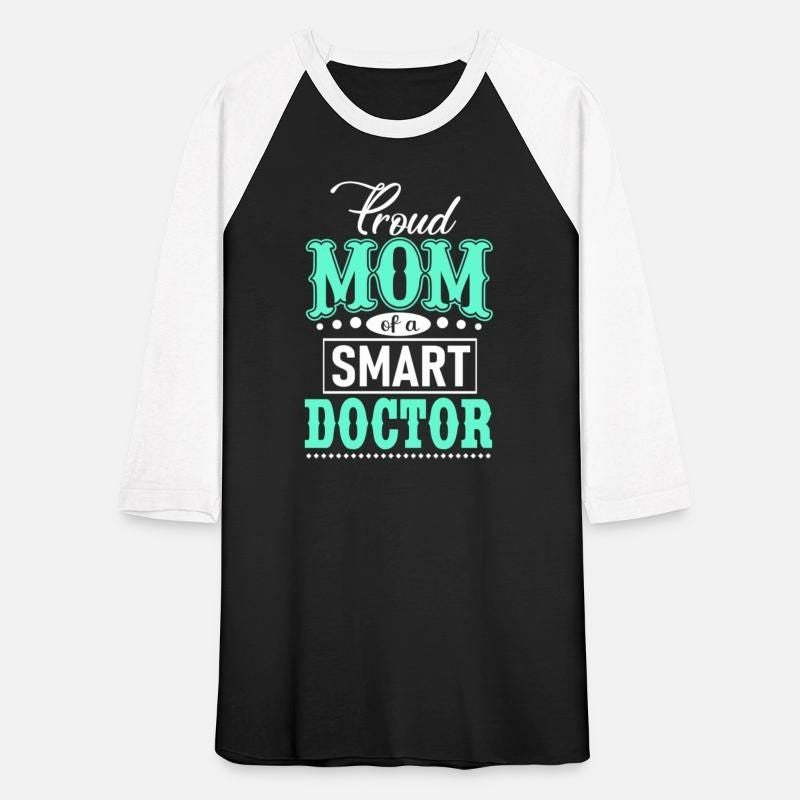 proud mom of a smart doctor Unisex Baseball T-Shirt