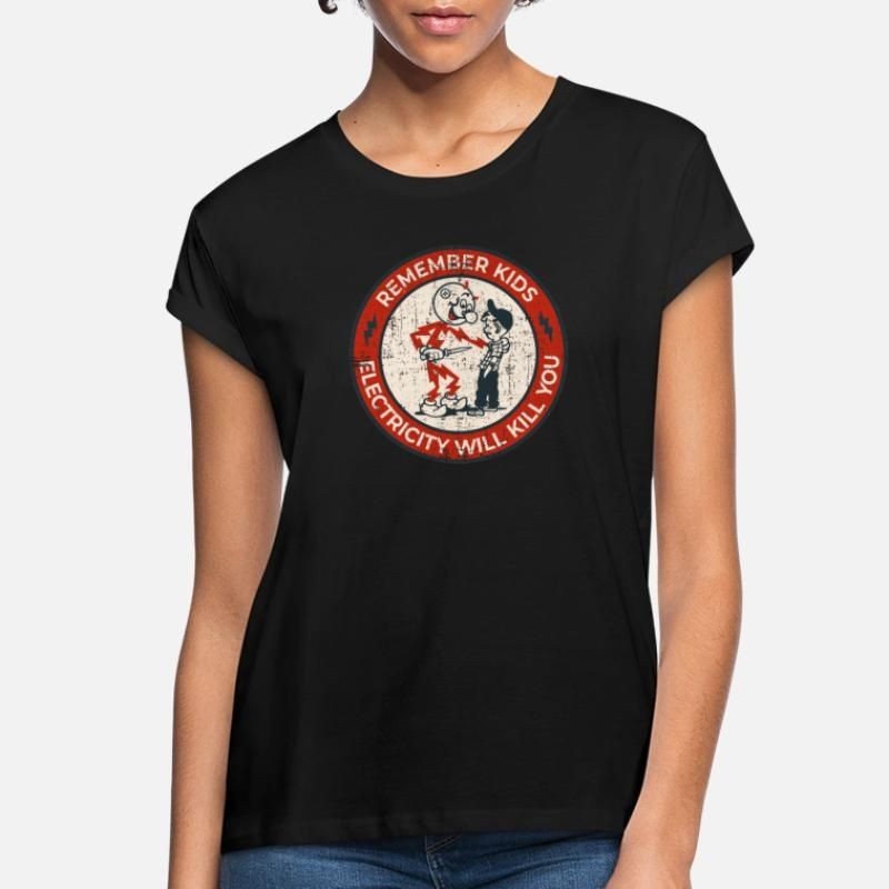Remember Kids Electricity Will Kill You Womens Loose Fit T-Shirt