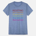 Resisting Evil Injustice And Oppression Unisex Tri-Blend T-Shirt