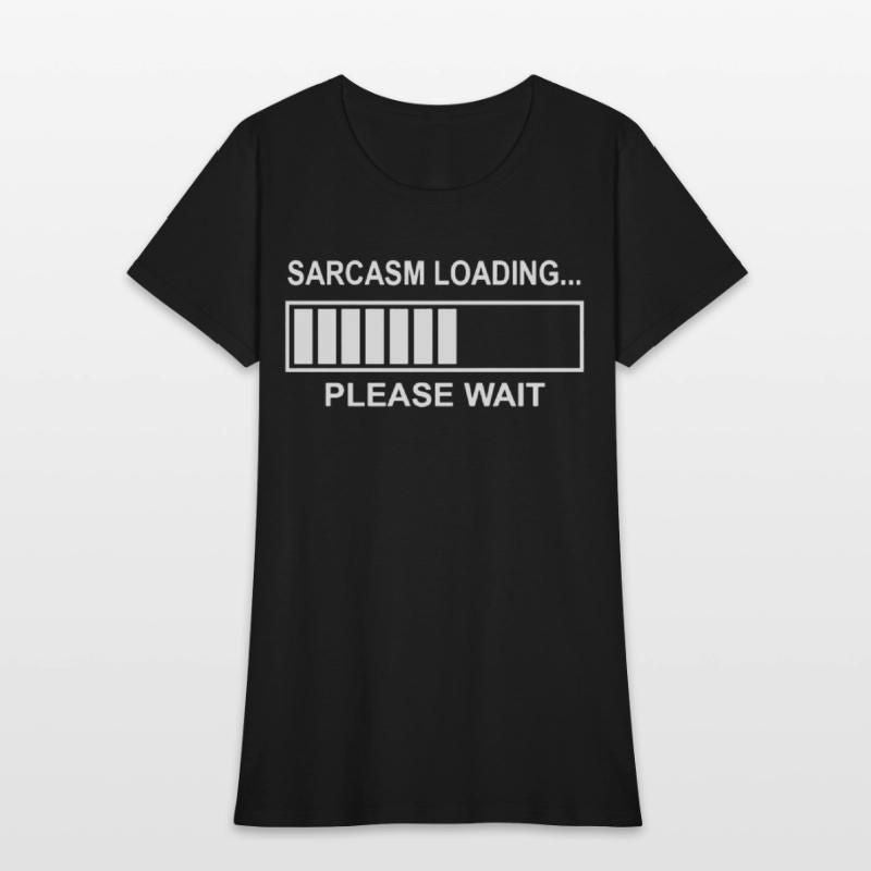 Sarcasm Loading Funny Computer Geek Tech Programme Womens T-Shirt
