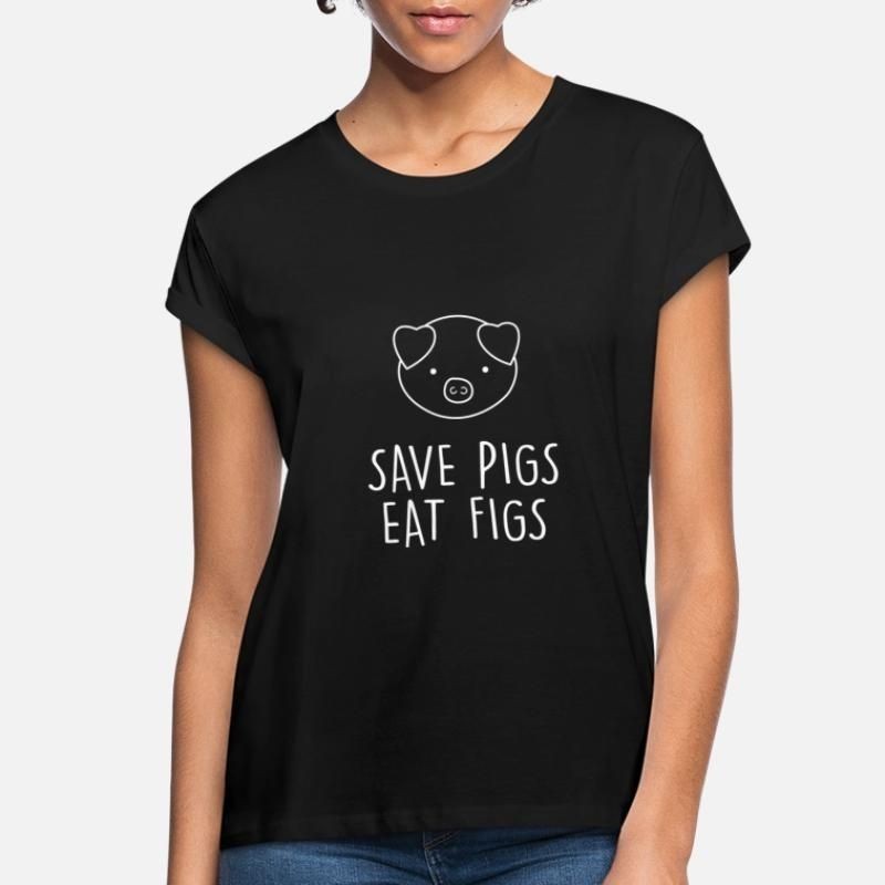 Save Pigs Eat Figs Womens Loose Fit T-Shirt