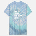 Saw It Liked It Told papa Got It Unisex Tie Dye T-Shirt