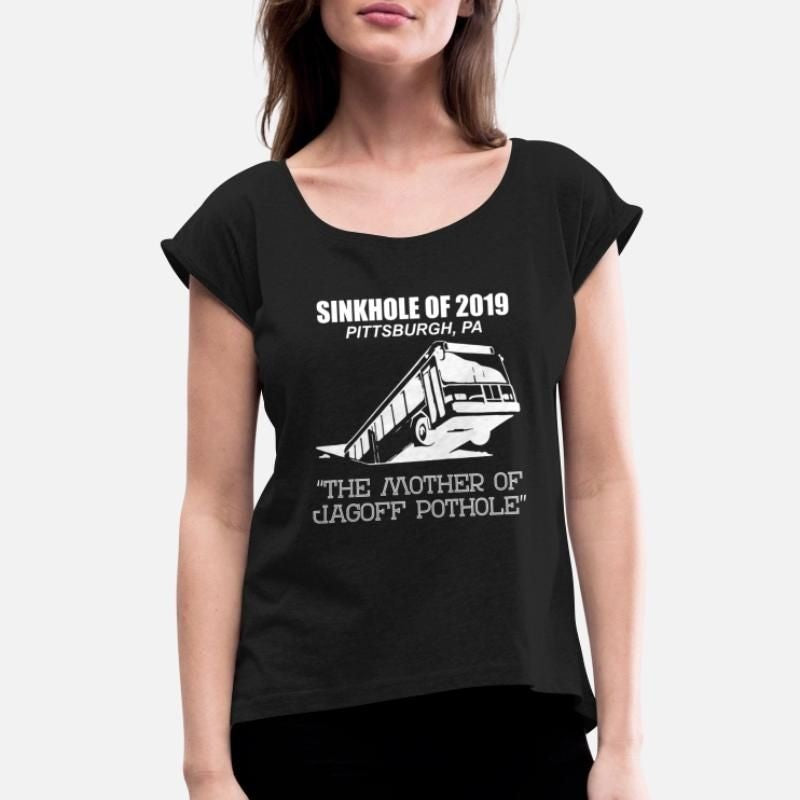 Sinkhole of 2019 Pittsburgh Bus Jagoff Pothole Womens Rolled Sleeve T-Shirt