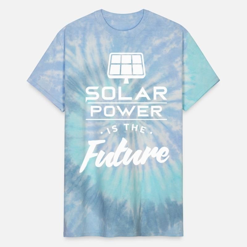 Solar power is the future Sun Renewable Energy Unisex Tie Dye T-Shirt