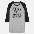 STAY LIQUID MOVE QUICKLY 02 BLACK Unisex Baseball T-Shirt
