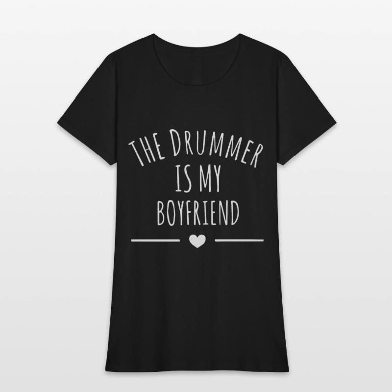 the drummer is my boyfriend drummer Womens T-Shirt