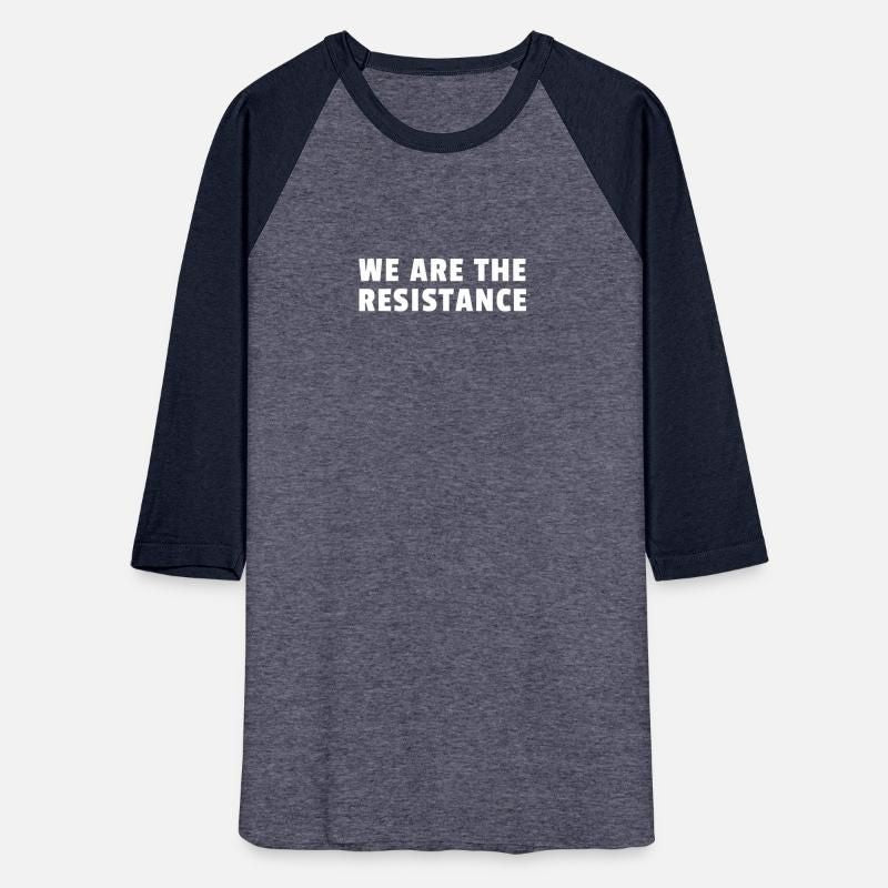 We Are The Resistance Unisex Baseball T-Shirt