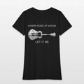 Whisper Words Of Wisdom Let It Be Womens T-Shirt