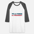 Yo La Tengo for President Unisex Baseball T-Shirt