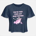 Youve Yeed Your Last Haw Partner Womens Cropped T-Shirt